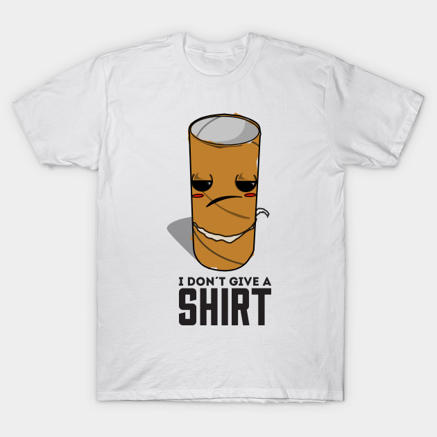 I don't give a shirt T-Shirt-TOZ